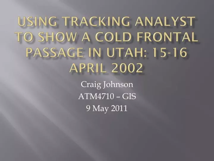 using tracking analyst to show a cold frontal passage in utah 15 16 april 2002