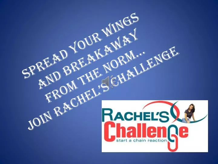 spread your wings and breakaway from the norm join rachel s challenge