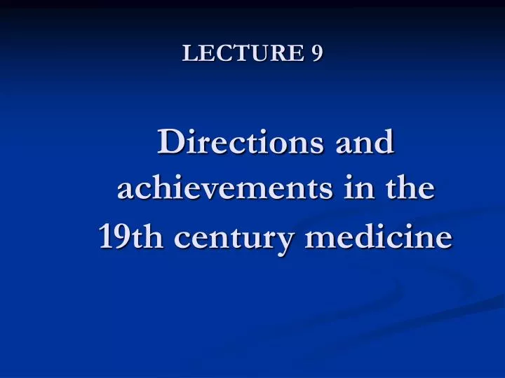 lecture 9 directions and achievements in the 19th century medicine