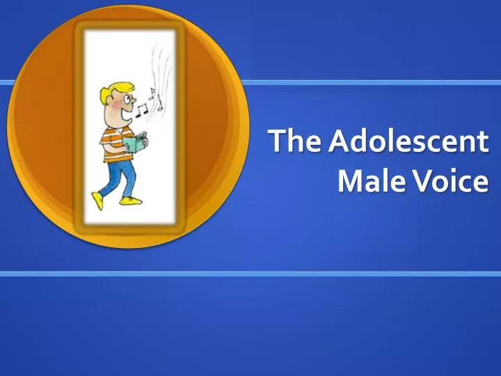 the adolescent male voice