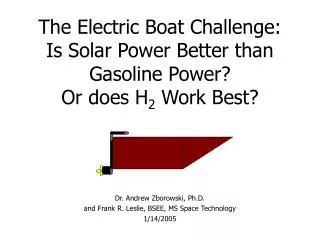 The Electric Boat Challenge: Is Solar Power Better than Gasoline Power? Or does H 2 Work Best?