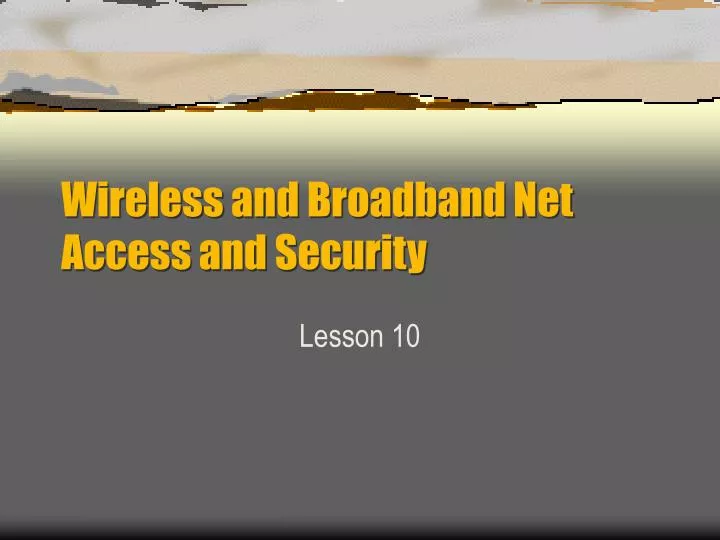 wireless and broadband net access and security