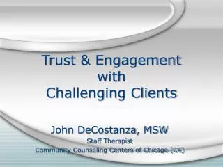 Trust &amp; Engagement with Challenging Clients