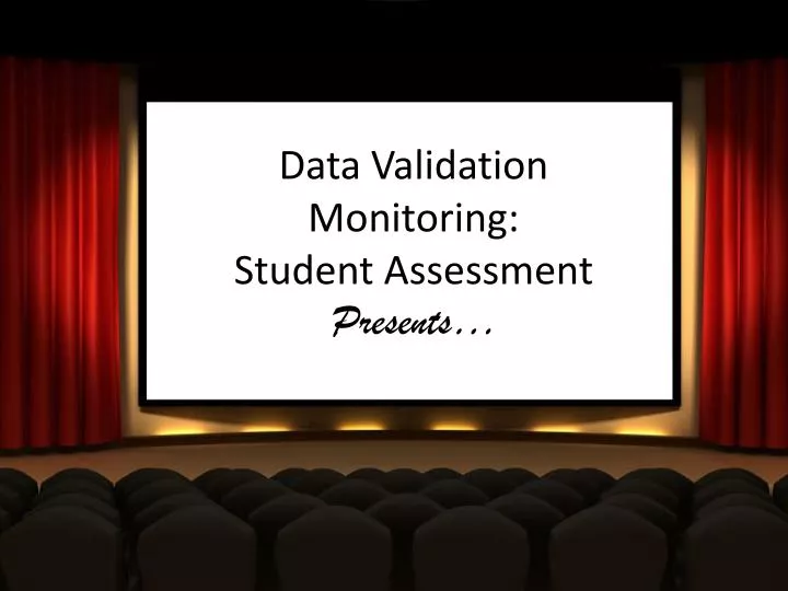 data v alidation monitoring student assessment presents