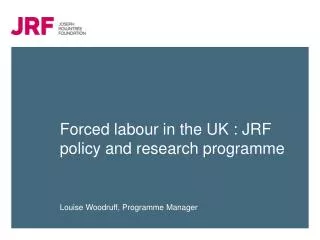 Forced labour in the UK : JRF policy and research programme