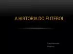 A Historia do Futebol - slide 1