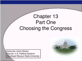 Chapter 13 Part One Choosing the Congress