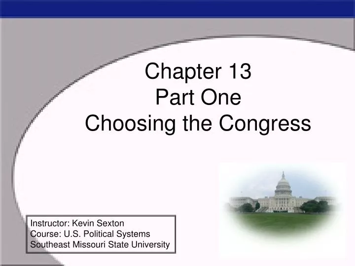 chapter 13 part one choosing the congress