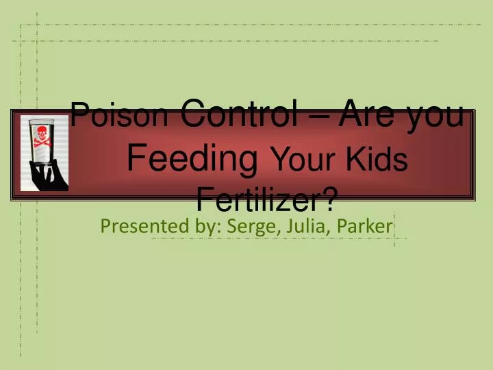 poison control are you feeding your kids fertilizer