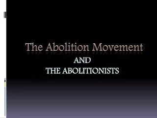 and the abolitionists