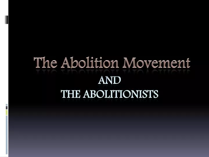 and the abolitionists