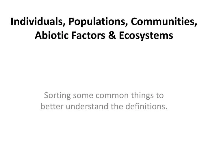 individuals populations communities abiotic factors ecosystems