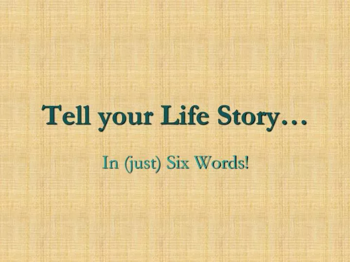 tell your life story