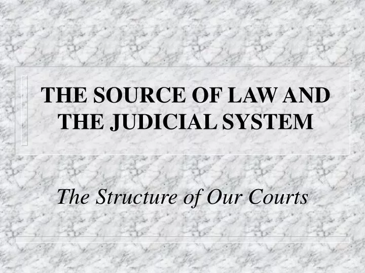 the source of law and the judicial system