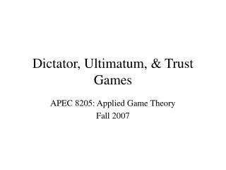 Dictator, Ultimatum, &amp; Trust Games