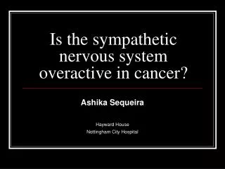 Is the sympathetic nervous system overactive in cancer?