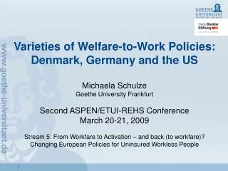 Varieties of Welfare-to-Work Policies: Denmark, Germany and the US Michaela Schulze