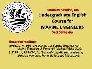 Tomislav Skra?i?, MA Undergraduate English Course for MARI NE ENGINEERS 3nd Semester