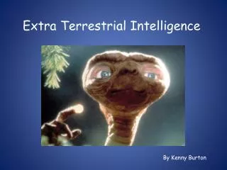 Extra Terrestrial Intelligence