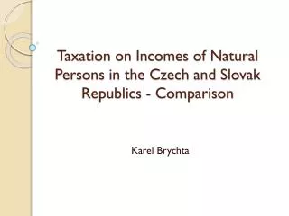 Taxation on Incomes of Natural Persons in the Czech and Slovak Republic s - Comparison
