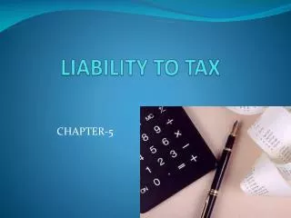 LIABILITY TO TAX