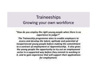 Traineeships Growing your own workforce