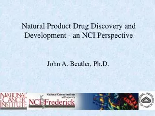 Natural Product Drug Discovery and Development - an NCI Perspective