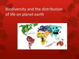 Biodiversity and the distribution o f life on planet earth