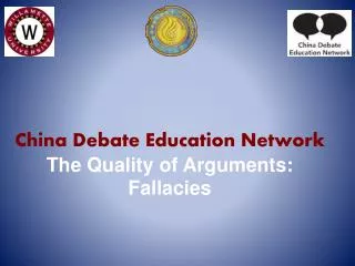 China Debate Education Network The Quality of Arguments: Fallacies