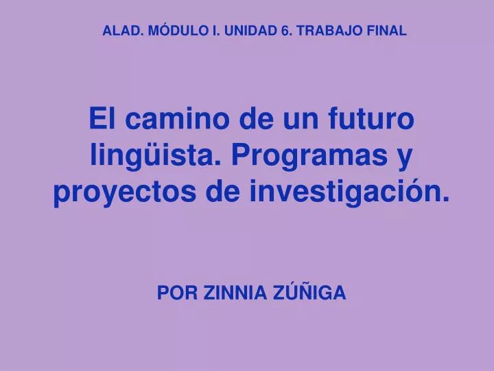 el camino de un futuro ling ista programas y proyectos de investigaci n por zinnia z iga