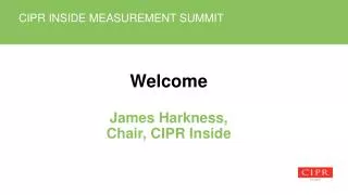 Welcome James Harkness, Chair, CIPR Inside