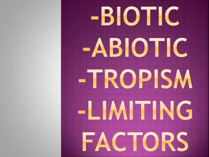 biotic abiotic tropism limiting factors