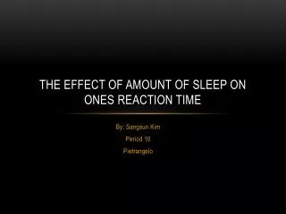 The Effect of Amount of Sleep on Ones Reaction Time