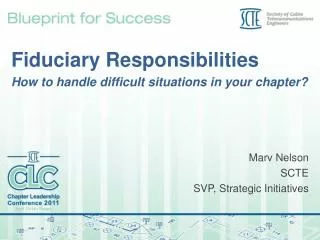 Fiduciary Responsibilities How to handle difficult situations in your chapter?