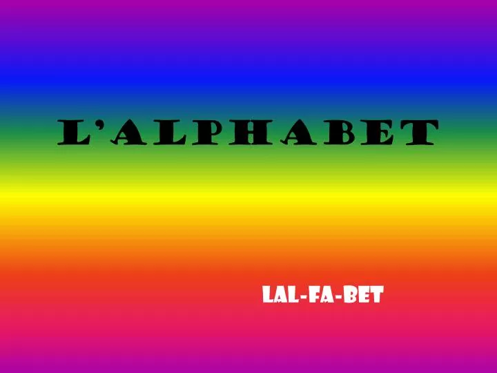 l alphabet