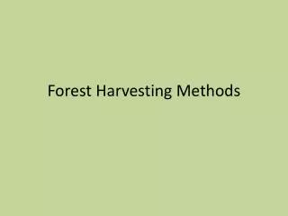 Forest Harvesting Methods