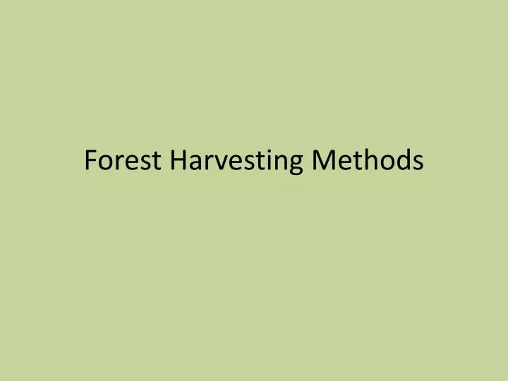 forest harvesting methods