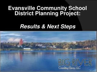 Evansville Community School District Planning Project: Results &amp; Next Steps