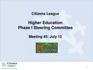 Citizens League Higher Education Phase I Steering Committee Meeting #3: July 12