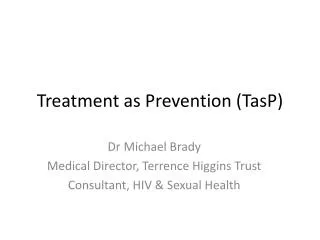 Treatment as Prevention ( TasP )