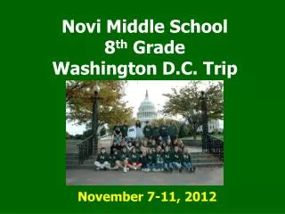 Novi Middle School 8 th Grade Washington D.C. Trip