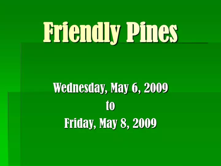 friendly pines