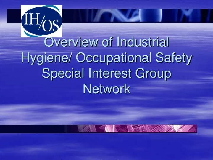 overview of industrial hygiene occupational safety special interest group network