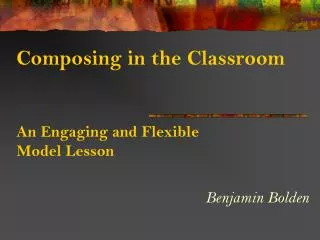 Composing in the Classroom An Engaging and Flexible Model Lesson