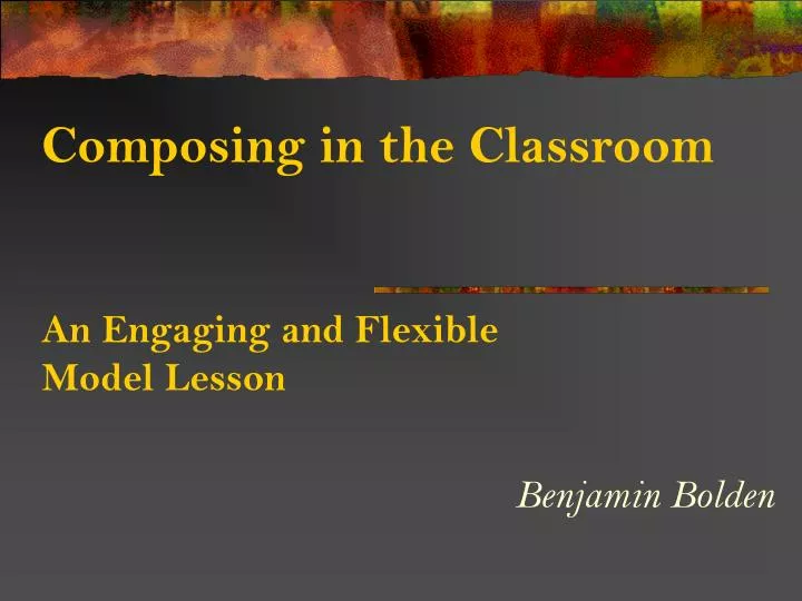 composing in the classroom an engaging and flexible model lesson
