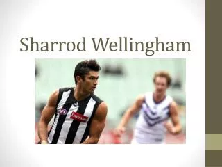 Sharrod Wellingham