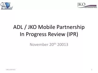 ADL / JKO Mobile Partnership In Progress Review (IPR)