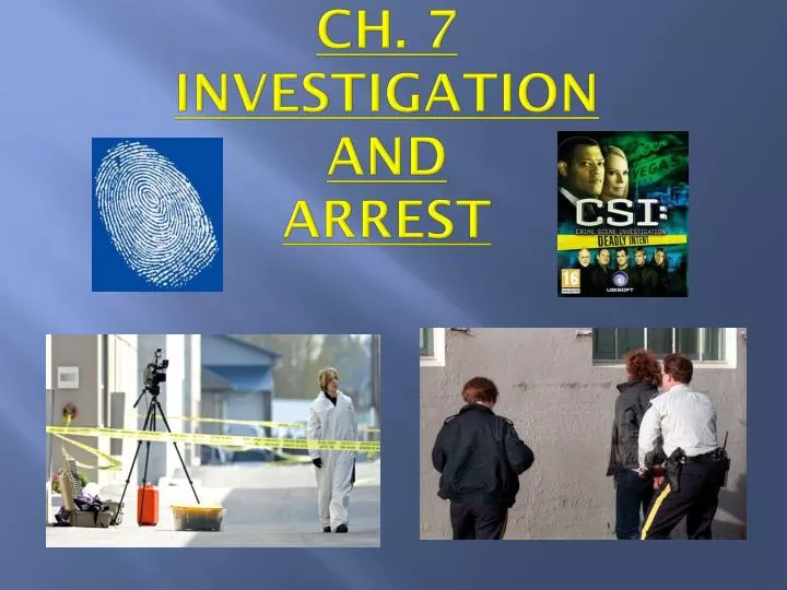 ch 7 investigation and arrest