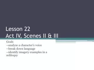 Lesson 22 Act IV, Scenes II &amp; III