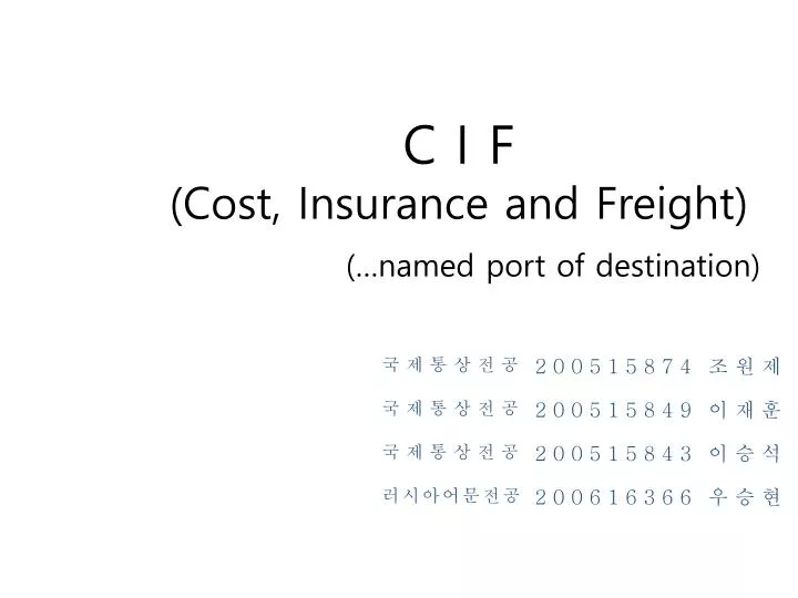 c i f cost insurance and freight named port of destination